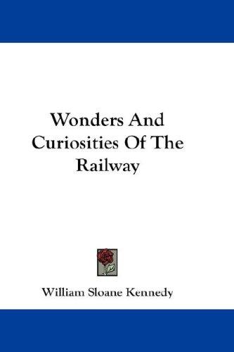 Wonders And Curiosities Of The Railway