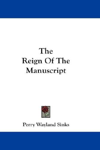 The reign of the manuscript