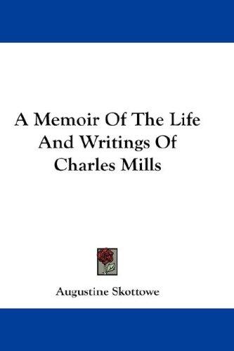 A Memoir Of The Life And Writings Of Charles Mills