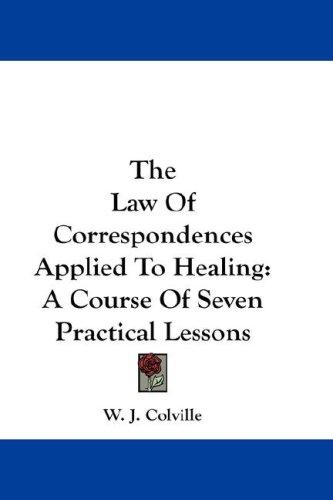 The Law Of Correspondences Applied To Healing