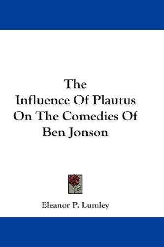 The Influence Of Plautus On The Comedies Of Ben Jonson
