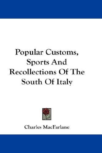 Popular Customs, Sports And Recollections Of The South Of Italy