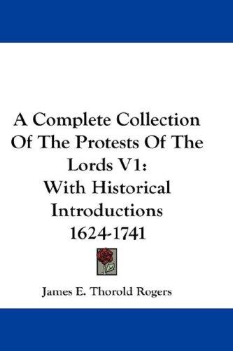 A Complete Collection Of The Protests Of The Lords V1