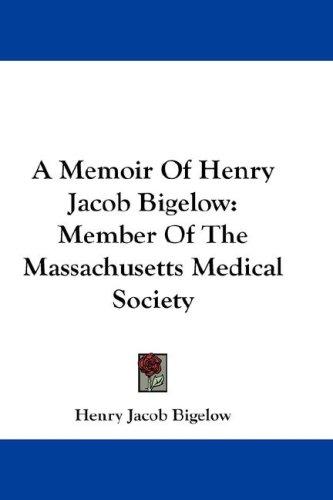 A Memoir Of Henry Jacob Bigelow