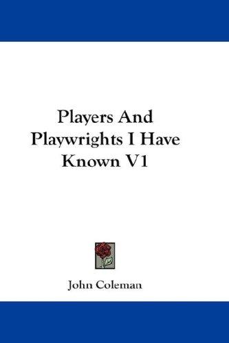 Players And Playwrights I Have Known V1