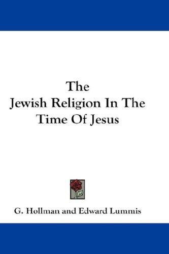 The Jewish Religion In The Time Of Jesus