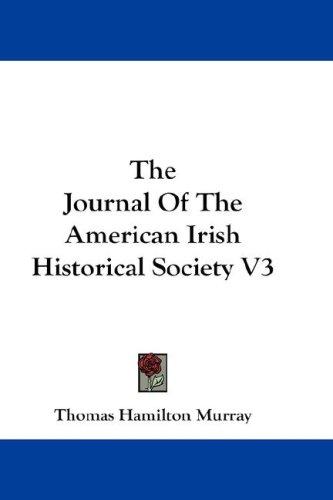 The Journal Of The American Irish Historical Society V3