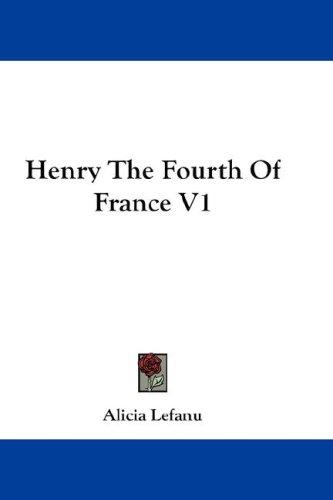 Henry The Fourth Of France V1