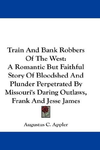 Train And Bank Robbers Of The West