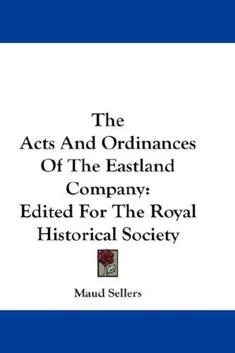 The Acts And Ordinances Of The Eastland Company