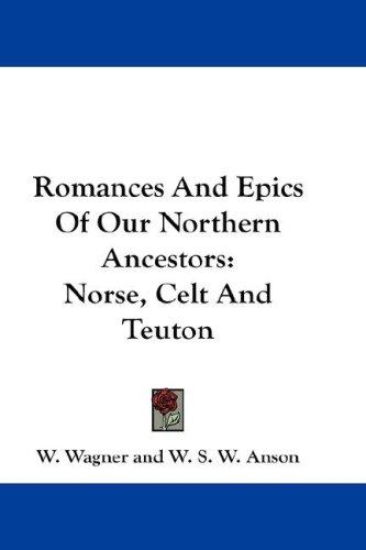 Romances And Epics Of Our Northern Ancestors