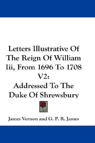 Letters Illustrative Of The Reign Of William Iii, From 1696 To 1708 V2
