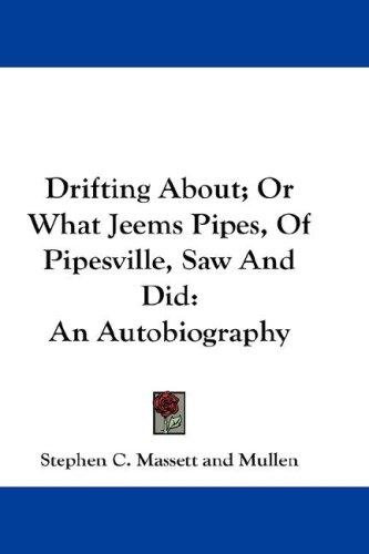 Drifting About; Or What Jeems Pipes, Of Pipesville, Saw And Did