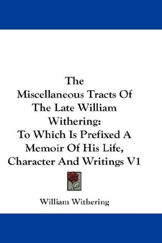 The Miscellaneous Tracts Of The Late William Withering