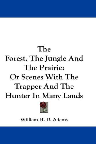 The Forest, The Jungle And The Prairie