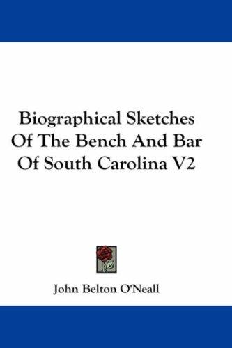 Biographical Sketches Of The Bench And Bar Of South Carolina V2