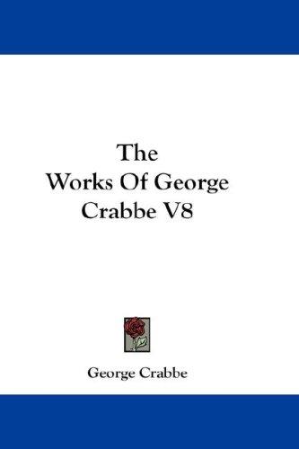 The Works Of George Crabbe V8