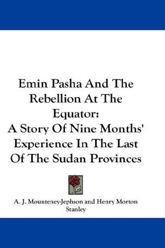 Emin Pasha And The Rebellion At The Equator