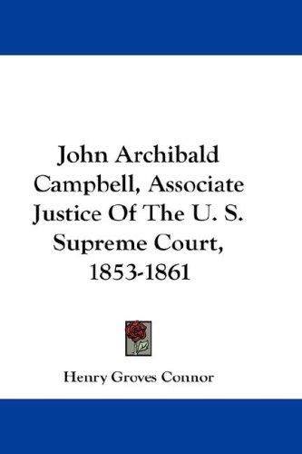 John Archibald Campbell, Associate Justice Of The U. S. Supreme Court, 1853-1861