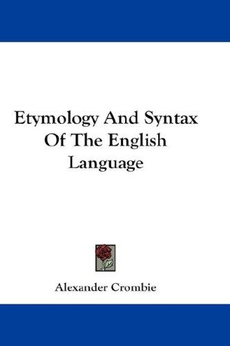 The etymology and syntax of the English language