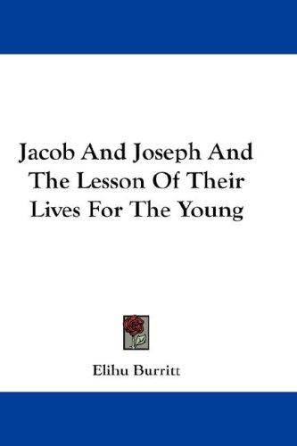 Jacob And Joseph And The Lesson Of Their Lives For The Young
