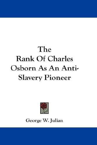 The Rank Of Charles Osborn As An Anti-Slavery Pioneer