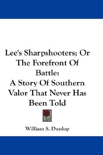 Lee's Sharpshooters; Or The Forefront Of Battle