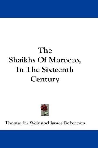 The Shaikhs Of Morocco, In The Sixteenth Century