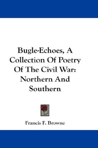 Bugle-Echoes, A Collection Of Poetry Of The Civil War