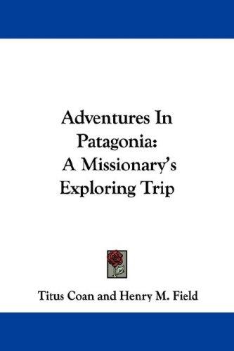 Adventures In Patagonia