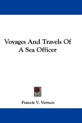 Voyages And Travels Of A Sea Officer