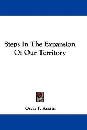 Steps In The Expansion Of Our Territory