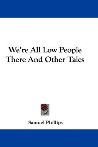 We're All Low People There And Other Tales
