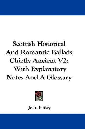 Scottish Historical And Romantic Ballads Chiefly Ancient V2