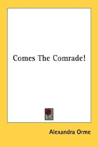 Comes The Comrade!