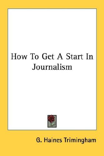 How To Get A Start In Journalism