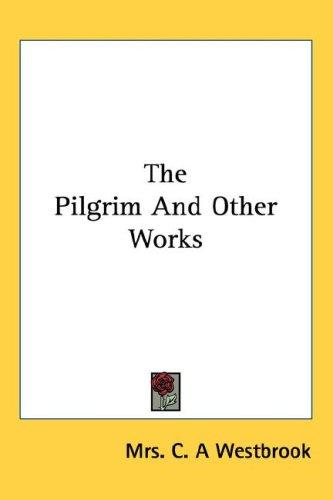 The Pilgrim And Other Works