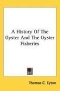 A History Of The Oyster And The Oyster Fisheries