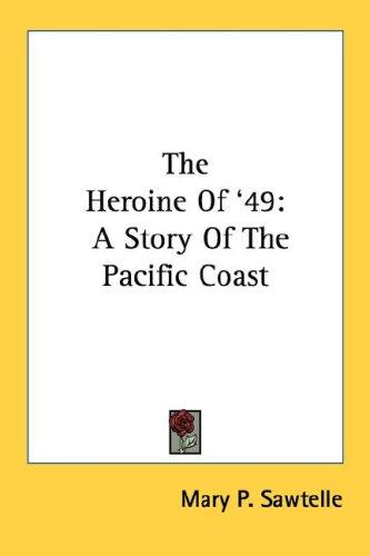 The Heroine Of '49