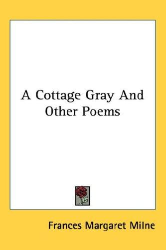 A Cottage Gray And Other Poems