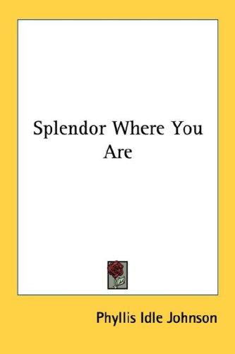 Splendor Where You Are