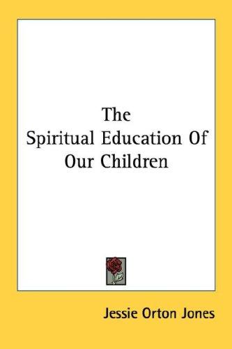 The Spiritual Education Of Our Children