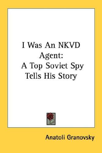 I Was An NKVD Agent