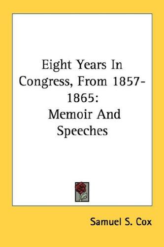 Eight Years In Congress, From 1857-1865