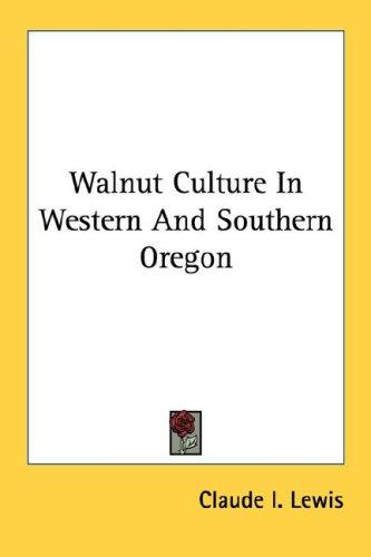 Walnut Culture In Western And Southern Oregon