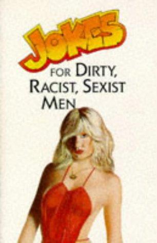 Jokes for Dirty, Racist, Sexist Men