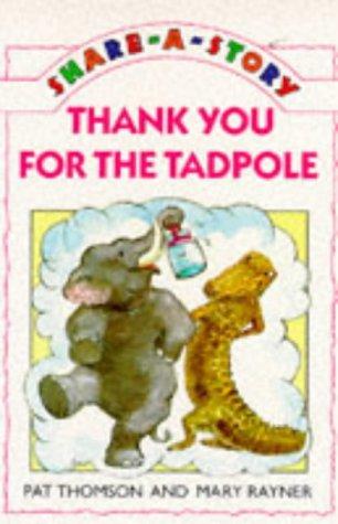 Thank You for the Tadpole (Thomson, Pat, Share-a-Story.)