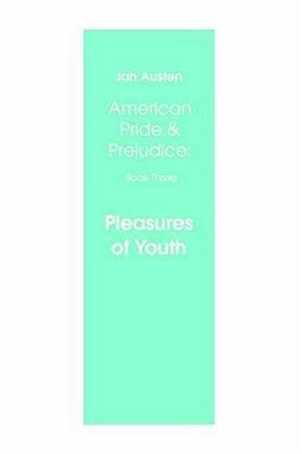Pleasures of Youth: American Pride & Prejudice
