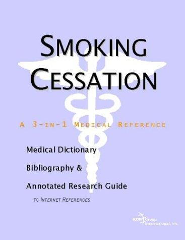 Smoking Cessation - A Medical Dictionary, Bibliography, and Annotated Research Guide to Internet References