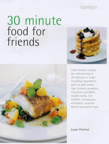 30 Minute Food for Friends